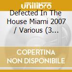 Defected In The House Miami 2007 / Various (3 Cd) cd