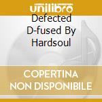 Defected D-fused By Hardsoul cd