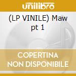 (LP VINILE) Maw pt 1 cd