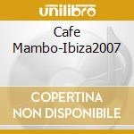 Cafe Mambo-Ibiza2007 cd