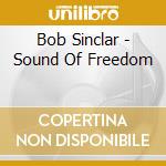 Bob Sinclar - Sound Of Freedom cd musicale di Bob Sinclar