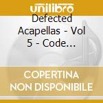 Defected Acapellas - Vol 5 - Code Red cd musicale di Defected Acapellas