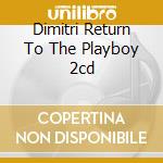 Dimitri Return To The Playboy 2cd cd