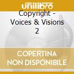 Copyright - Voices & Visions 2 cd
