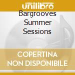 Bargrooves Summer Sessions cd
