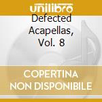 Defected Acapellas, Vol. 8 cd musicale di Terminal Video