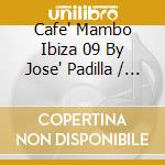 Cafe' Mambo Ibiza 09 By Jose' Padilla / Various
