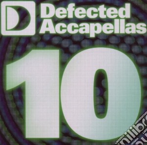 Defected Accapellas 10 / Various cd musicale di Artisti Vari