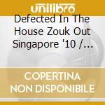 Defected In The House Zouk Out Singapore '10 / Various (2 Cd) cd