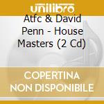 Atfc & David Penn - House Masters (2 Cd) cd