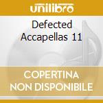 Defected Accapellas 11 cd musicale di ARTISTI VARI