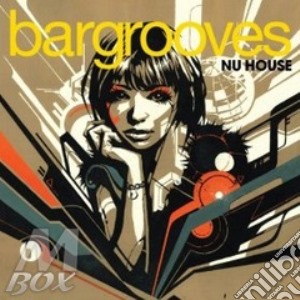 Bargrooves Nu House / Various (2 Cd) cd musicale di ARTISTI VARI