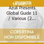 Azuli Presents Global Guide 11 / Various (2 Cd) cd musicale di Artisti Vari