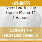 Defected In The House Miami 11 / Various cd