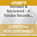 Remixed & Recovered - A Yoruba Records Compilation cd