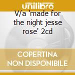 V/a 'made for the night jesse rose' 2cd cd