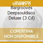 Bargrooves Deepsouldisco Deluxe (3 Cd) cd