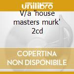 V/a 'house masters murk' 2cd cd