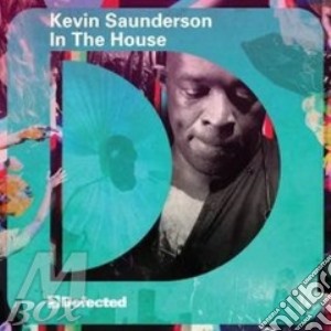 Kevin Saunderson - In The House cd musicale di Artisti Vari