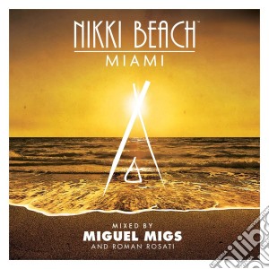 Nikki Beach, Miami: Mixed By Miguel Migs / Various cd musicale di Artisti Vari