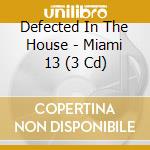 Defected In The House - Miami 13 (3 Cd) cd