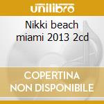 Nikki beach miami 2013 2cd cd