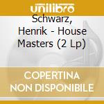 Schwarz, Henrik - House Masters (2 Lp) cd