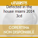 Defected in the house miami 2014 3cd cd