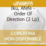 Iku, Afefe - Order Of Direction (2 Lp) cd