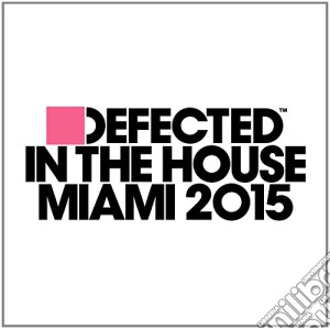 Defected In The House Miami 20 - Defected In The House Miami 2015 (3 Cd) cd musicale