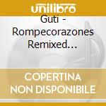Guti - Rompecorazones Remixed (2x12') cd