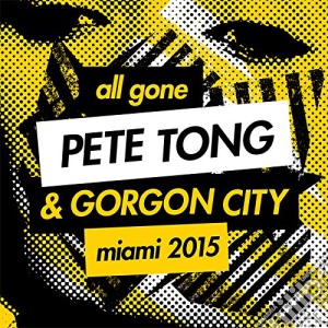 All Gone Pete Tong & Gorgon City Miami 2015 (2 Cd) cd musicale