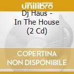 Dj Haus - In The House (2 Cd) cd