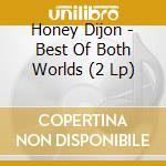 Honey Dijon - Best Of Both Worlds (2 Lp) cd