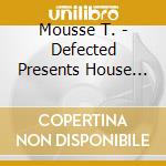 Mousse T. - Defected Presents House Masters (2 Cd) cd musicale di Mousse T.