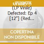 (LP Vinile) Defected: Ep 4 [12''] (Red Vinyl) / Various vinile