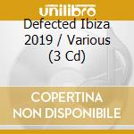 Defected Ibiza 2019 / Various (3 Cd) cd musicale di Defected Records