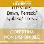 (LP Vinile) Dawn, Ferreck/ Qubiko/ To - House Music All.. -Ep- lp vinile
