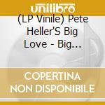 (LP Vinile) Pete Heller'S Big Love - Big Love lp vinile