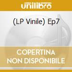 (LP Vinile) Ep7 vinile