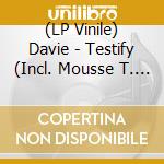 (LP Vinile) Davie - Testify (Incl. Mousse T. / Kda / Danny Krivit / Alan Dixon Remixes) vinile