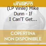 (LP Vinile) Mike Dunn - If I Can'T Get Down lp vinile