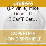 (LP Vinile) Mike Dunn - If I Can'T Get Down vinile