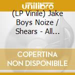 (LP Vinile) Jake Boys Noize / Shears - All I Want vinile