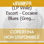 (LP Vinile) Escort - Cocaine Blues (Greg Wilson Remix) vinile