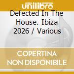 Defected In The House. Ibiza 2026 / Various cd
