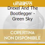 Drexel And The Bootlegger - Green Sky cd