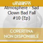 Atmosphere - Sad Clown Bad Fall #10 (Ep) cd