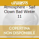 Atmosphere - Sad Clown Bad Winter 11 cd