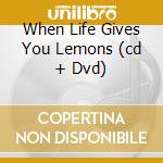 When Life Gives You Lemons (cd + Dvd) cd